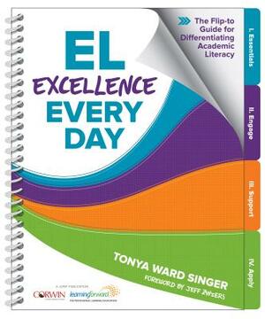 El Excellence Every Day: The Flip-To Guide for Differentiating Academic Literacy by Tonya W. Singer