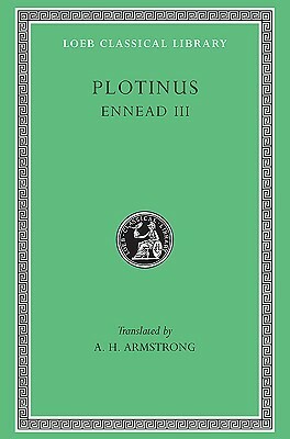 Ennead III (Loeb Classical Library, 442) by Plotinus, A.H. Armstrong