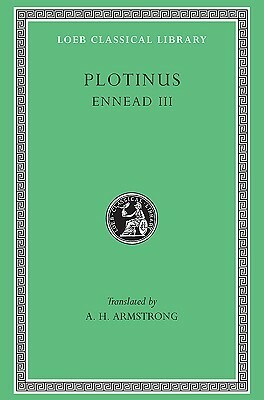 Ennead III (Loeb Classical Library, 442) by A.H. Armstrong, Plotinus