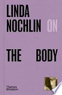 Linda Nochlin on The Body by Linda Nochlin