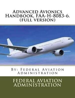 Advanced Avionics Handbook, FAA-H-8083-6. (full version) by Federal Aviation Administration
