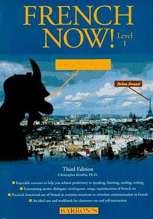 French Now!: Level One by Christopher Kendris