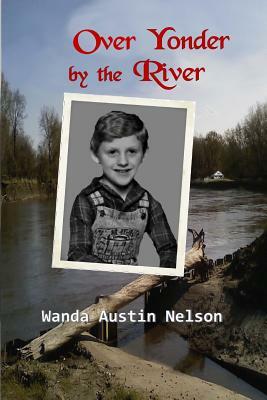 Over Yonder by the River by Wanda Austin Nelson