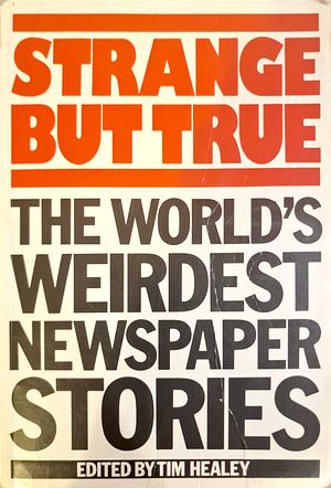 Strange But True by Tim Healey