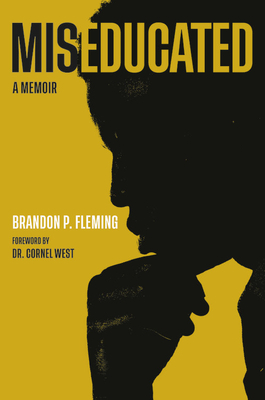 Miseducated: A Memoir by Brandon P. Fleming