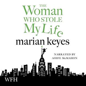 The Woman Who Stole My Life by Marian Keyes