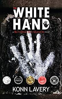 The White Hand: A Rutherford Manor Novel by Konn Lavery, Robin Schroffel, Preston Ewasiuk