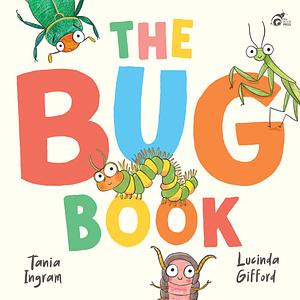 The Bug Book by Tania Ingram