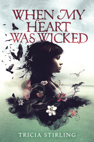 When My Heart Was Wicked by Tricia Stirling