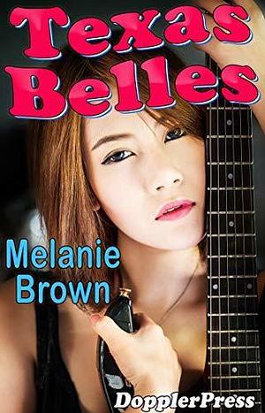 Texas Belles by Melanie Brown, Melanie Brown