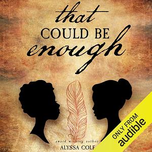 That Could Be Enough by Alyssa Cole