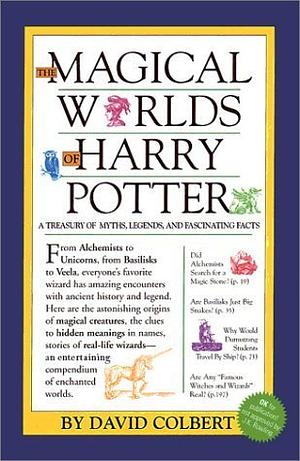 The Magical Worlds of Harry Potter: A Treasury of Myths, Legends, and Fascinating Facts by David Colbert