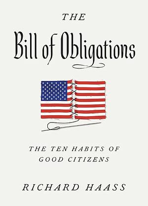 The Bill of Obligations: The Ten Habits of Good Citizens by Richard Haass