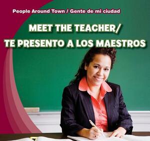 Meet the Teacher/Te Presento a Los Maestros by Joyce Jeffries