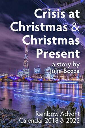 Crisis at Christmas and Christmas Present by Julie Bozza