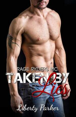 Taken by Lies by Liberty Parker