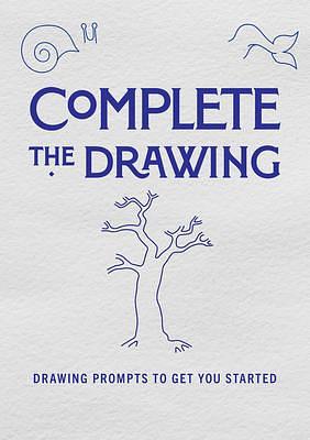 Complete the Drawing: Drawing Prompts to Get You Started by Chartwell Books, Chartwell Books