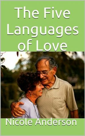 The Five Languages of Love: How to Make Love Last Forever by Nicole Anderson