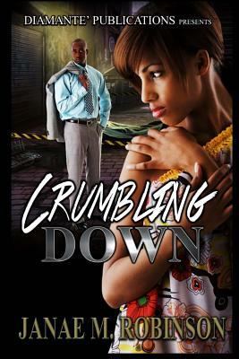 Crumbling Down by Janae M. Robinson