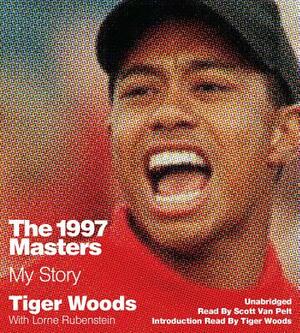 The 1997 Masters: My Story by Tiger Woods