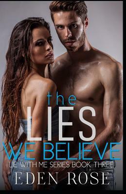 The Lies We Believe by Eden Rose