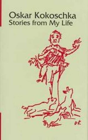 Stories from My Life by Oskar Kokoschka