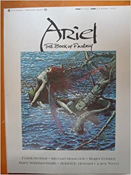 Ariel: the Book of Fantasy, Volume Three by Michael Moorcock, Robert E. Howard, Larry Niven, Roger Zelazny, Frank Herbert, Thomas Durwood