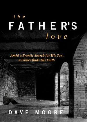 The Father's Love by Dave Moore, Dave Moore