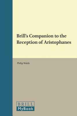 Brill's Companion to the Reception of Aristophanes by 