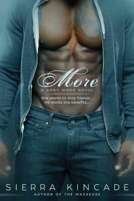 More: A Body Work Novel by Sierra Kincade