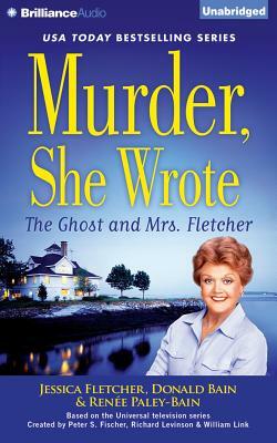 The Ghost and Mrs. Fletcher by Jessica Fletcher, Renee Paley-Bain, Donald Bain