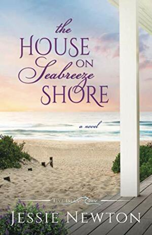 The House on Seabreeze Shore (Large print edition) by Jessie Newton