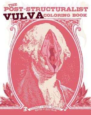 The Post-Structuralist Vulva Coloring Book by 