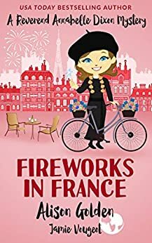 Fireworks in France by Jamie Vougeot, Alison Golden