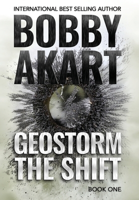 Geostorm The Shift: A Post-Apocalyptic EMP Survival Thriller by Bobby Akart