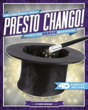 Presto Chango! Tricks for Skilled Magicians: 4D a Magical Augmented Reading Experience by Norm Barnhart