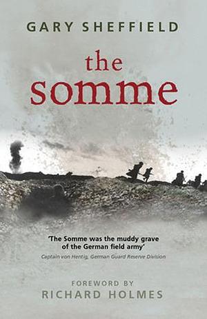 SOMME: A New History by Gary D. Sheffield, Gary D. Sheffield