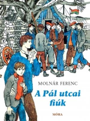 A Pál utcai fiúk by Ferenc Molnár