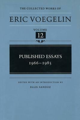 Published Essays, 1966-1985 (Cw12) by Eric Voegelin