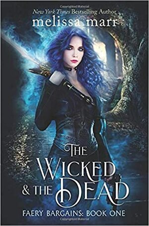 The Wicked & The Dead by Melissa Marr