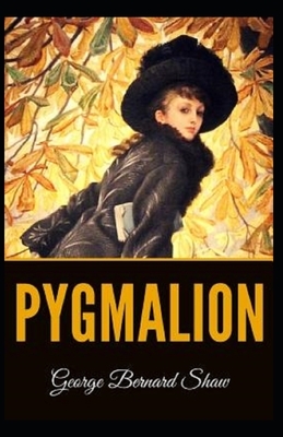 Pygmalion Illustrated by George Bernard Shaw