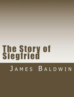 The Story of Siegfried by James Baldwin
