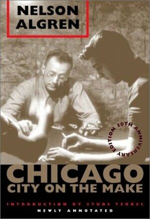 Chicago: City on the Make by Nelson Algren, Bill Savage, Studs Terkel, David Schmittgens