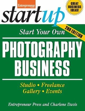 Start Your Own Photography Business (StartUp Series) by Charlene Davis