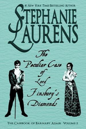 The Peculiar Case of Lord Finsbury's Diamonds by Stephanie Laurens