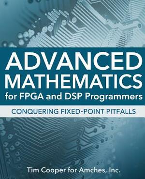 Advanced Mathematics for FPGA and DSP Programmers by Tim Cooper