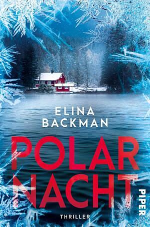 Polarnacht: Thriller | Packender Bestseller aus Skandinavien by Elina Backman