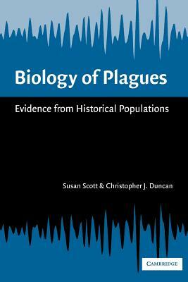 Biology of Plagues: Evidence from Historical Populations by Susan Scott, Christopher J. Duncan