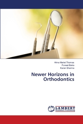 Newer Horizons in Orthodontics by Hima Mariet Thomas, Puneet Batra, Karan Sharma
