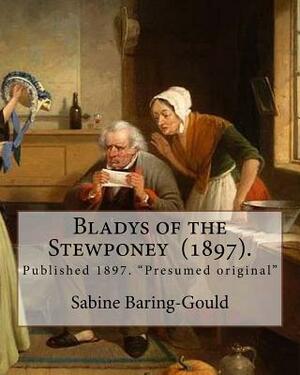Bladys of the Stewponey (1897). By: Sabine Baring-Gould: Published 1897. "Presumed original" by Sabine Baring-Gould